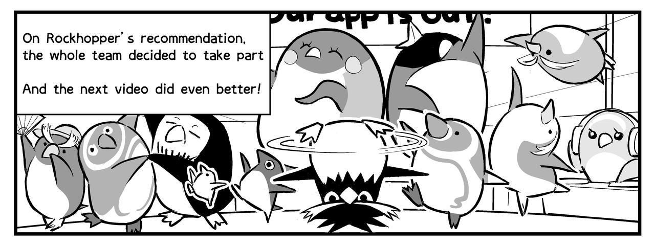 On Rockhopper's recommendation, the whole team decided to dance together and the next video did even better.